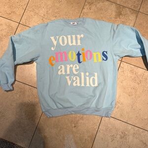 Mayfair M/L your emotions are valid sweatshirt